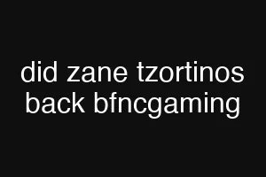 did zane tzortinos back bfncgaming