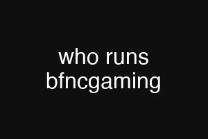 who runs bfncgaming